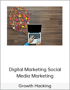 Digital Marketing Social Media Marketing - Growth Hacking