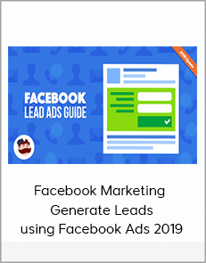 Facebook Marketing - Generate Leads using Facebook Ads 2019