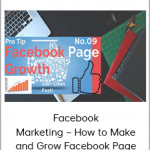 Facebook Marketing – How to Make and Grow Facebook Page