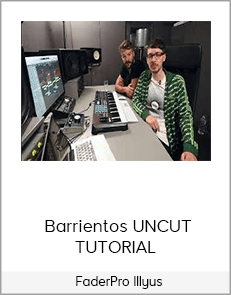 FaderPro Illyus - Barrientos UNCUT TUTORIAL