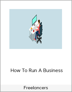 Freelancers – How To Run A Business