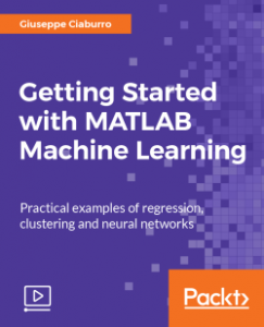 Giuseppe Ciaburro – Getting Started with MATLAB Machine Learning Video