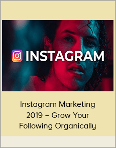 Instagram Marketing 2019 – Grow Your Following Organically