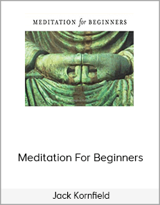 Jack Kornfield – Meditation For Beginners