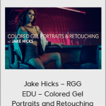 Jake Hicks – RGG EDU – Colored Gel Portraits and Retouching