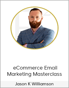 Jason K Williamson – eCommerce Email Marketing Masterclass