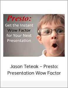 Jason Teteak – Presto: Presentation Wow Factor