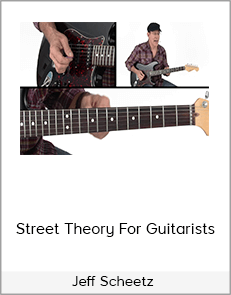 Jeff Scheetz – Street Theory For Guitarists