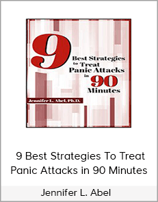 Jennifer L. Abel - 9 Best Strategies To Treat Panic Attacks in 90 Minutes