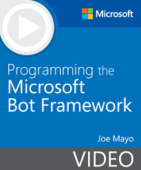 Joe Mayo – Programming the Microsoft Bot Framework Video