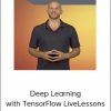 Jon Krohn – Deep Learning with TensorFlow LiveLessons