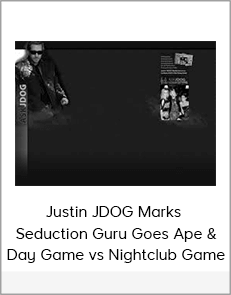 Justin JDOG Marks – Seduction Guru Goes Ape & Day Game vs Nightclub Game