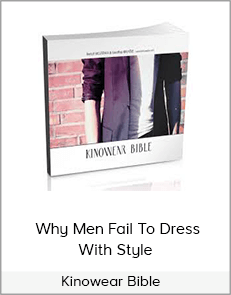 Kinowear Bible - Why Men Fail To Dress With Style