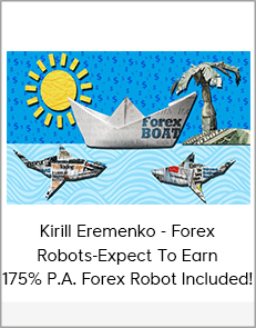 Kirill Eremenko - Forex Robots-Expect To Earn 175% P.A. Forex Robot Included!