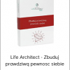 Life Architect - Zbuduj prawdziwq pewnosc siebie