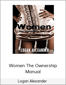 Logan Alexander – Women The Ownership Manual