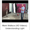 Mark Wallace (HD Videos) – Understanding Light