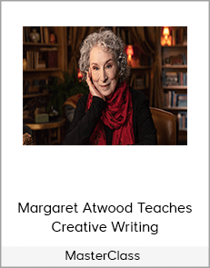 MasterClass – Margaret Atwood Teaches Creative Writing