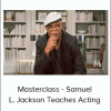 Masterclass - Samuel L. Jackson Teaches Acting