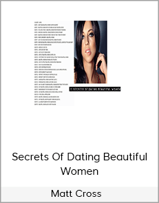 Matt Cross – Secrets Of Dating Beautiful Women