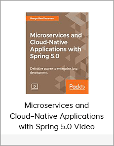 Microservices and Cloud–Native Applications with Spring 5.0 Video