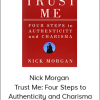 Nick Morgan – Trust Me: Four Steps to Authenticity and Charisma