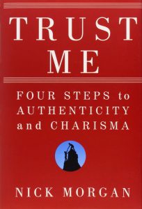 Nick Morgan – Trust Me: Four Steps to Authenticity and Charisma