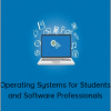 Operating Systems for Students and Software Professionals