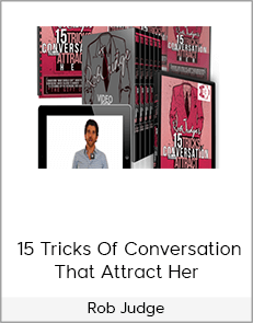 Rob Judge - 15 Tricks Of Conversation That Attract Her