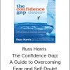 Russ Harris – The Confidence Gap: A Guide to Overcoming Fear and Self-Doubt