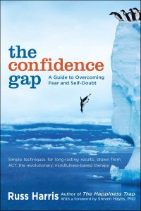 Russ Harris – The Confidence Gap: A Guide to Overcoming Fear and Self-Doubt