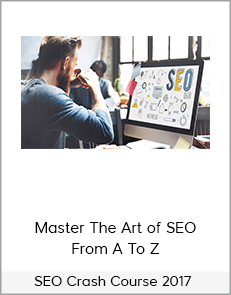 SEO Crash Course 2017 – Master The Art of SEO From A To Z