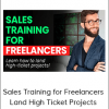 Sales Training for Freelancers Land High Ticket Projects