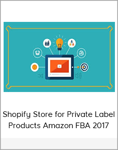 Shopify Store for Private Label Products Amazon FBA 2017