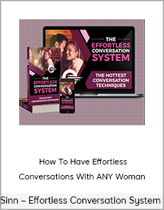 Sinn – Effortless Conversation System - How To Have Effortless Conversations With ANY Woman