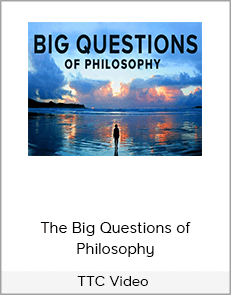 TTC Video - The Big Questions of Philosophy