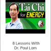 Tai Chi For Energy - 8 Lessons With Dr. Paul Lam