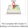 The Complete SEO Guide To Ranking Local Business Websites