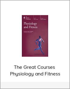 The Great Courses – Physiology and Fitness