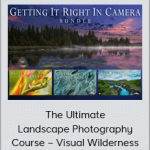 The Ultimate Landscape Photography Course – Visual Wilderness