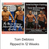 Tom Deblass – Ripped In 12 Weeks