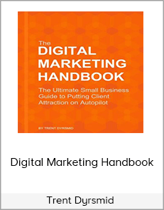 Trent Dyrsmid - Digital Marketing Handbook