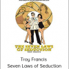 Troy Francis - Seven Laws of Seduction