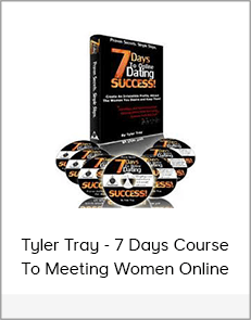 Tyler Tray - 7 Days Course To Meeting Women Online