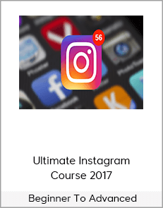 Ultimate Instagram Course 2017 - Beginner To Advanced