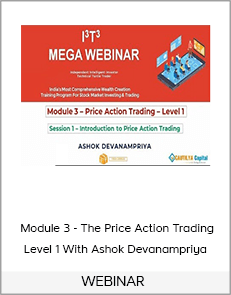 WEBINAR - Module 3 - The Price Action Trading Level 1 With Ashok Devanampriya