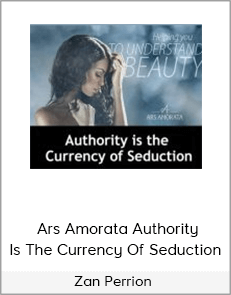 Zan Perrion – Ars Amorata Authority Is The Currency Of Seduction