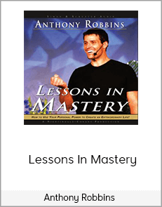 Anthony Robbins – Lessons In Mastery