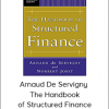 Arnaud De Servigny – The Handbook of Structured Finance