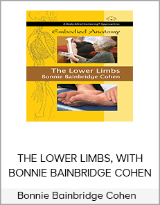 Bonnie Bainbridge Cohen – THE LOWER LIMBS, WITH BONNIE BAINBRIDGE COHEN